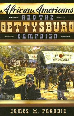 Carte African Americans and the Gettysburg Campaign James M. Paradis