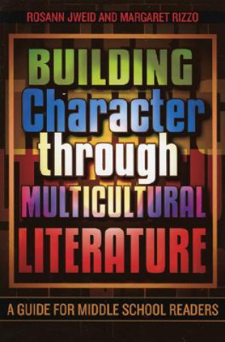 Könyv Building Character through Multicultural Literature Rosann Jweid