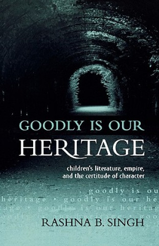 Книга Goodly Is Our Heritage Rashna B. Singh
