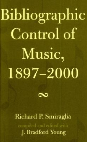 Knjiga Bibliographic Control of Music, 1897-2000 Richard P. Smiraglia