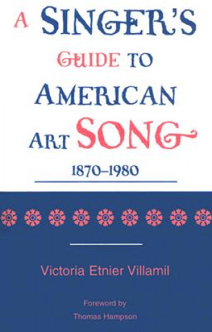 Carte Singer's Guide to the American Art Song: 1870-1980 Victoria Etnier Villamil