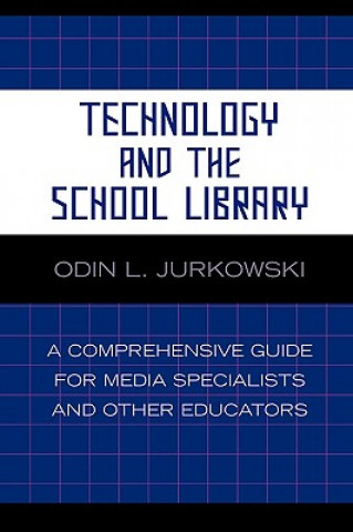 Könyv Technology and the School Library Odin L. Jurkowski