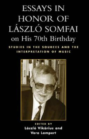 Kniha Essays in Honor of Laszlo Somfai on His 70th Birthday Laszlo Vikarius