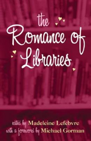 Könyv Romance of Libraries Madeleine Lefebvre
