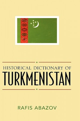 Könyv Historical Dictionary of Turkmenistan Rafis Abazov