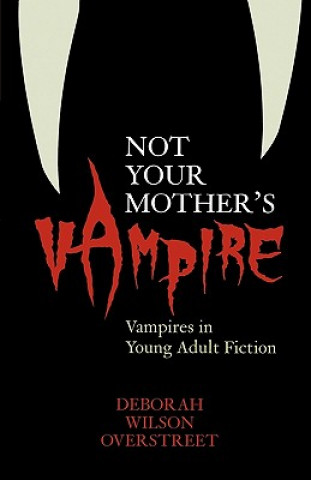 Könyv Not Your Mother's Vampire Deborah Wilson Overstreet