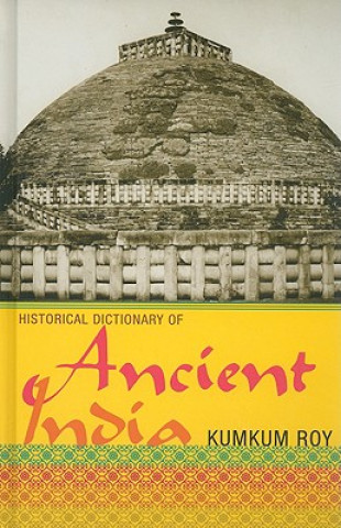 Carte Historical Dictionary of Ancient India Kumkum Roy