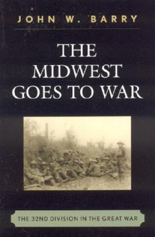 Carte Midwest Goes To War John W. Barry