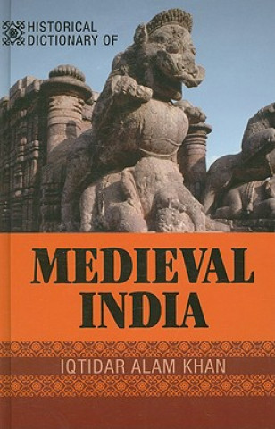Kniha Historical Dictionary of Medieval India Iqtidar Alam Khan