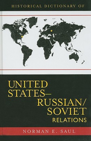Carte Historical Dictionary of United States-Russian/Soviet Relations Norman E. Saul