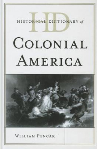 Könyv Historical Dictionary of Colonial America William A. Pencak