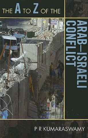 Buch A to Z of the Arab-Israeli Conflict P. R. Kumaraswamy