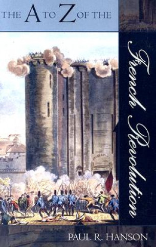 Książka A to Z of the French Revolution Paul R. Hanson