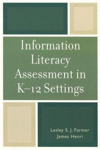 Kniha Information Literacy Assessment in K-12 Settings Lesley Farmer