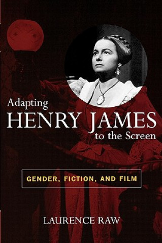 Kniha Adapting Henry James to the Screen Laurence Raw