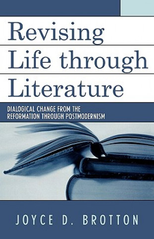 Kniha Revising Life Through Literature Joyce D. Brotton
