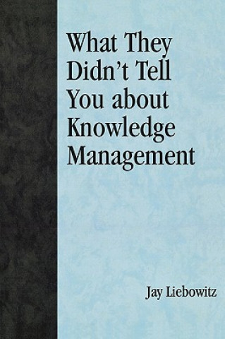 Książka What They Didn't Tell You About Knowledge Management Jay Liebowitz