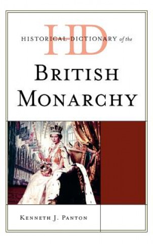 Carte Historical Dictionary of the British Monarchy Kenneth J. Panton