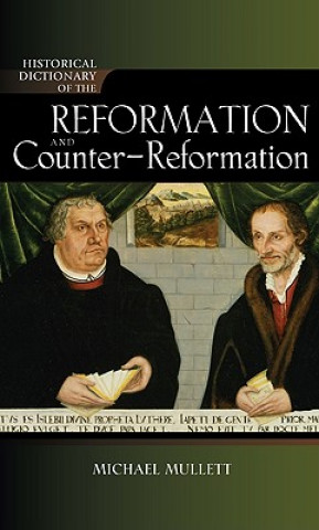 Kniha Historical Dictionary of the Reformation and Counter-Reformation Michael A. Mullett