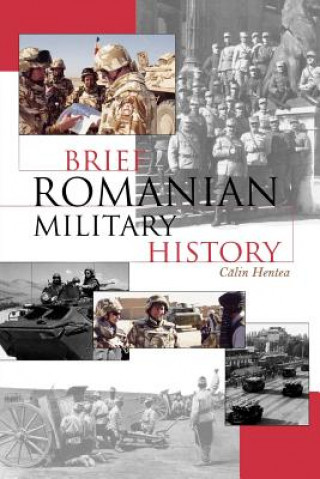 Kniha Brief Romanian Military History Calin Hentea