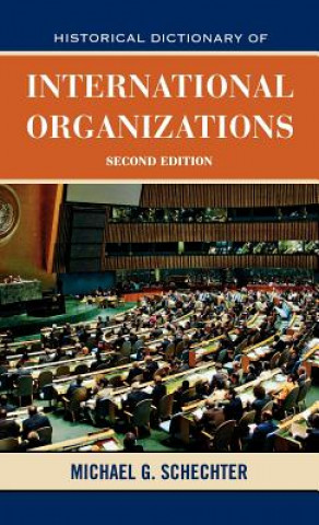 Buch Historical Dictionary of International Organizations Michael G. Schechter