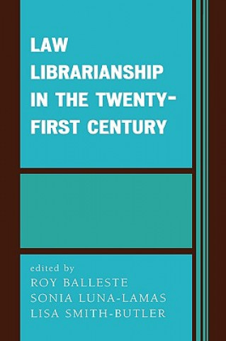 Kniha Law Librarianship in the Twenty-First Century Roy Balleste