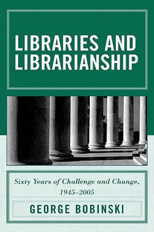 Kniha Libraries and Librarianship George S. Bobinski