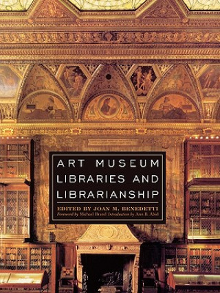 Книга Art Museum Libraries and Librarianship Joan M. Benedetti