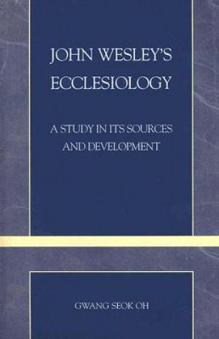 Knjiga John Wesley's Ecclesiology Gwang Seok Oh