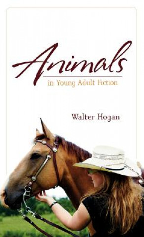 Knjiga Animals in Young Adult Fiction Walter Hogan