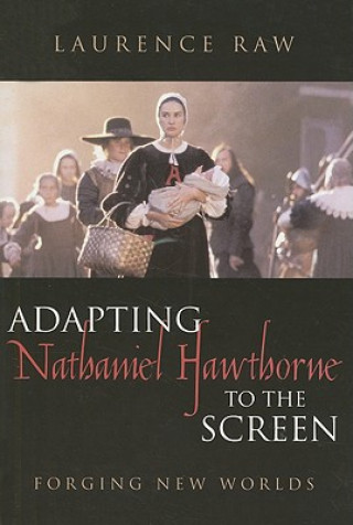 Kniha Adapting Nathaniel Hawthorne to the Screen Laurence Raw