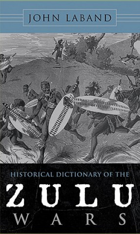 Książka Historical Dictionary of the Zulu Wars John Laband