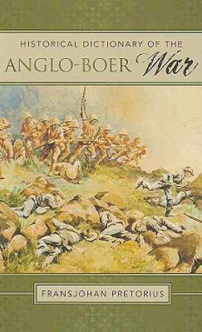 Kniha Historical Dictionary of the Anglo-Boer War FransJohan Pretorius