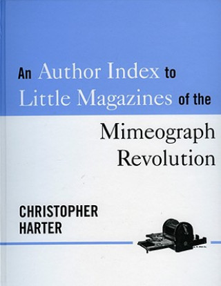 Könyv Author Index to Little Magazines of the Mimeograph Revolution Christopher Harter