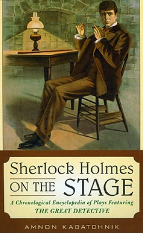 Könyv Sherlock Holmes on the Stage Amnon Kabatchnik