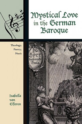 Könyv Mystical Love in the German Baroque Isabella van Elferen