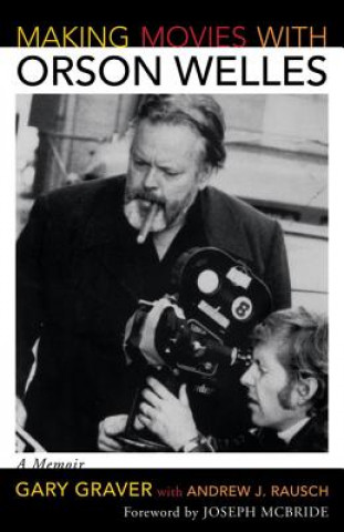 Knjiga Making Movies with Orson Welles Gary Graver