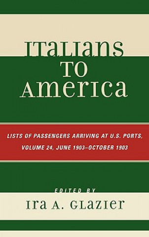 Knjiga Italians to America, June 1903 - October 1903 Ira A. Glazier