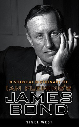 Carte Historical Dictionary of Ian Fleming's World of Intelligence Nigel West