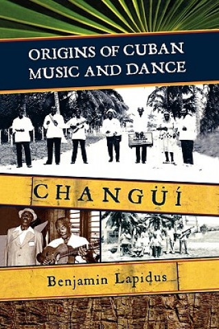 Könyv Origins of Cuban Music and Dance Benjamin L. Lapidus
