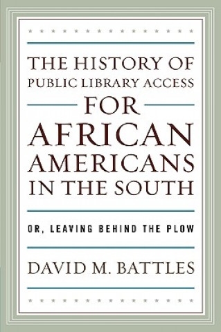 Książka History of Public Library Access for African Americans in the South David M. Battles
