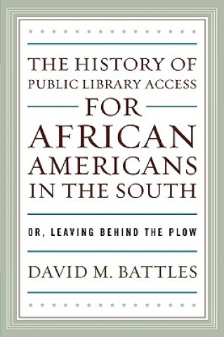 Книга History of Public Library Access for African Americans in the South David M. Battles