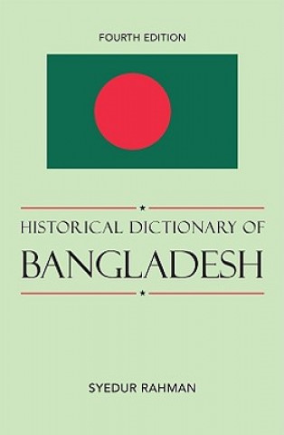 Kniha Historical Dictionary of Bangladesh Syedur Rahman
