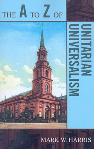 Könyv A to Z of Unitarian Universalism Mark W. Harris