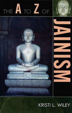 Knjiga A to Z of Jainism Kristi L. Wiley