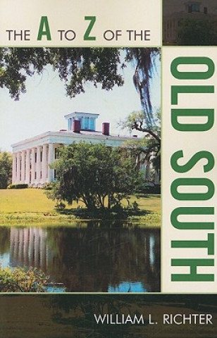 Könyv A to Z of the Old South William L. Richter