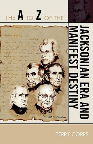 Buch A to Z of the Jacksonian Era and Manifest Destiny Terry Corps