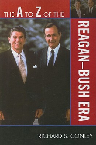 Buch A to Z of the Reagan-Bush Era Richard S. Conley