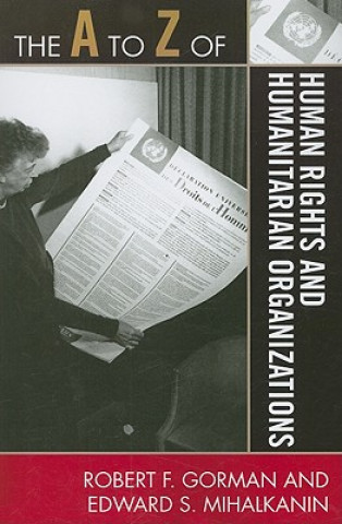 Könyv A to Z of Human Rights and Humanitarian Organizations Robert F. Gorman