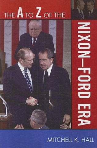 Buch A to Z of the Nixon-Ford Era Mitchell K. Hall